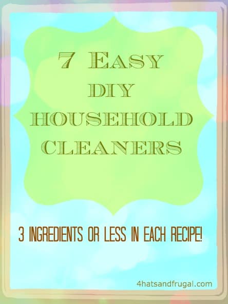 7 easy "recipe" for household cleaners; 3 ingredients or less!