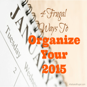 Amiyrah from https://www.4hatsandfrugal.com shares 4 frugal way to organize your 2015, with free or inexpensive resources. She also shares how you can learn to plan your whole year in just one day!