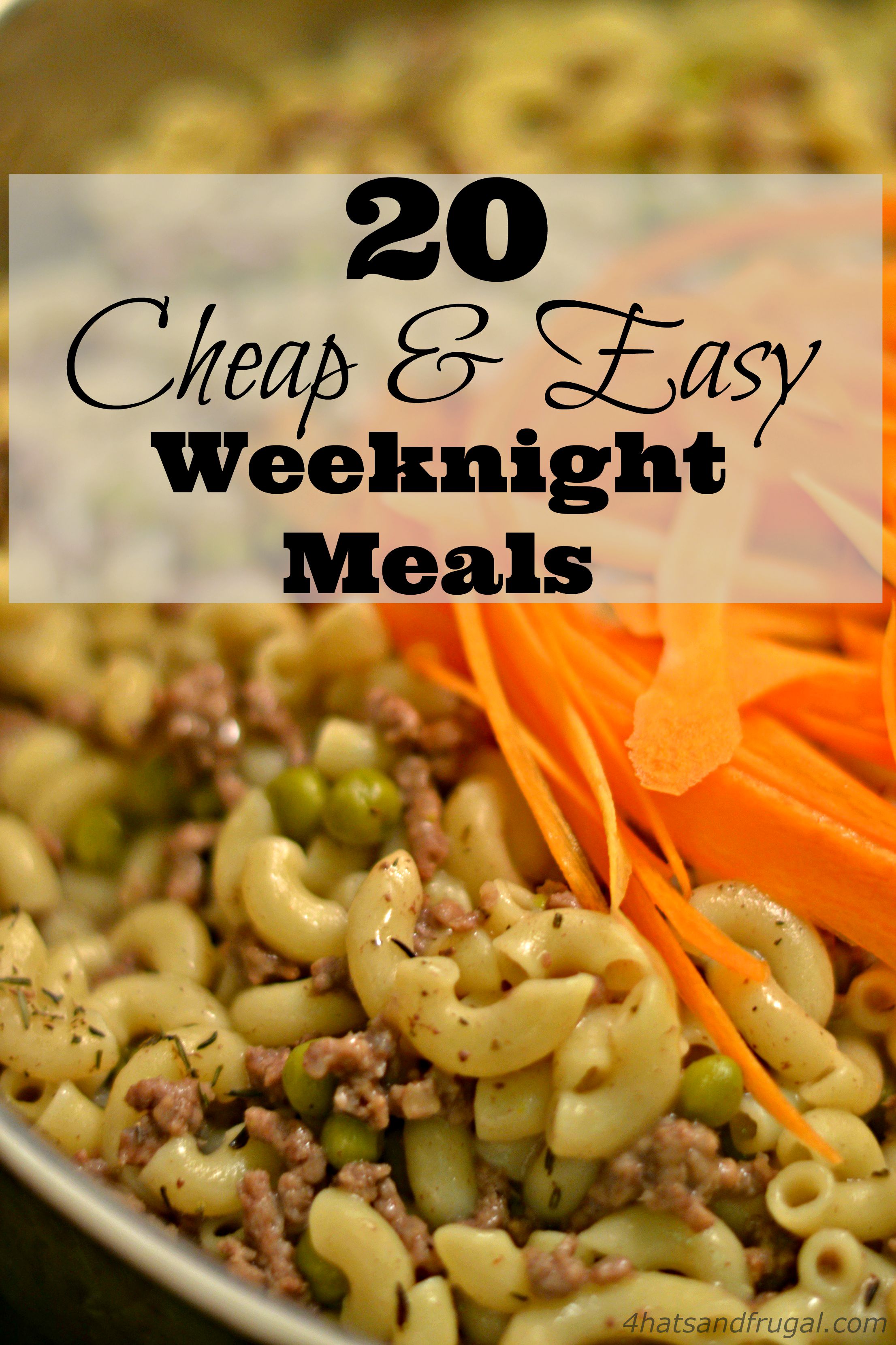 20 Cheap Easy Weeknight Meals 4 Hats And Frugal
